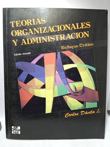 Teorías Organizacionales Y Administración - Carlos Dávila 