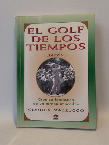 El Golf De Los Tiempos Claudia Mazzucco Tutor 