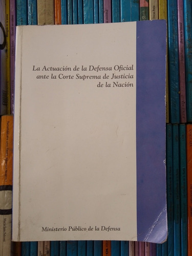 La Actuacion De La Defensa Oficial Ante La Suprema -rf Libro