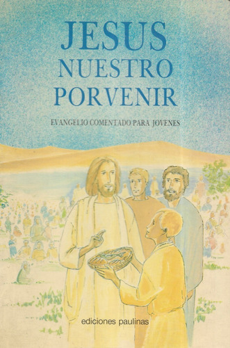 Jesús Nuestro Porvenir / Evangelio Ilustrado Jóvene Berthier