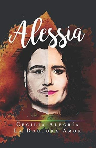 Alessia: Mi Hijo Es Una Mujer Trans (spanish Edition), De Alegría, Cecilia. Editorial Independently Published, Tapa Blanda En Español