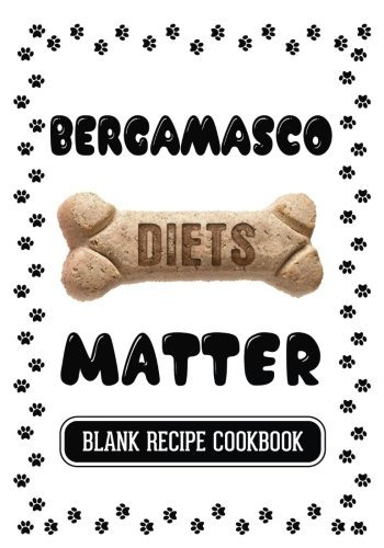 Bergamasco Diets Matter Dog Food  Y  Treats Blank Recipe Jou