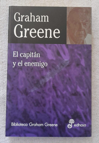 El Capitán Y El Enemigo - Biblioteca Graham Greene - Edhasa