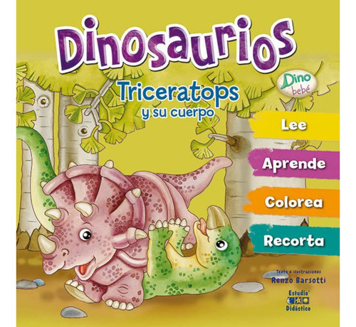 Triceratops Y Su Cuerpo -dino Bebe, De Barsotti; Renzo. Editorial Edimat Libros, Tapa Dura, Edición 1 En Español, 2016