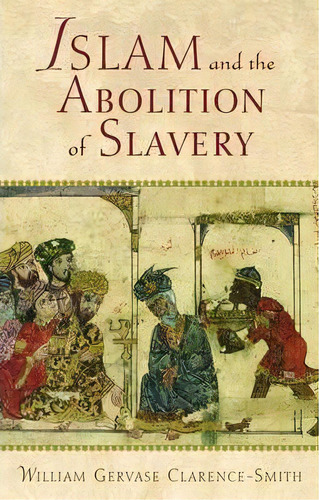Islam And The Abolition Of Slavery, De William Clarence-smith. Editorial Oxford University Press Usa, Tapa Dura En Inglés