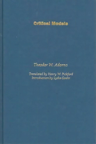 Critical Models, De Theodor W. Adorno. Editorial Columbia University Press, Tapa Dura En Inglés