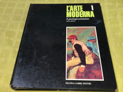 L´arte Moderna 1, Il Postimpressionismo Parte Prima