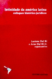 Livro Latinidade Da América Latina Enfoques Históricos- Jurídicos - Luciene Dal Ri; Arno Dal Ri Jr . Org [2008]