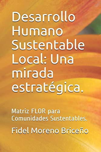 Desarrollo Humano Sustentable Local: Una Mirada Estrategica