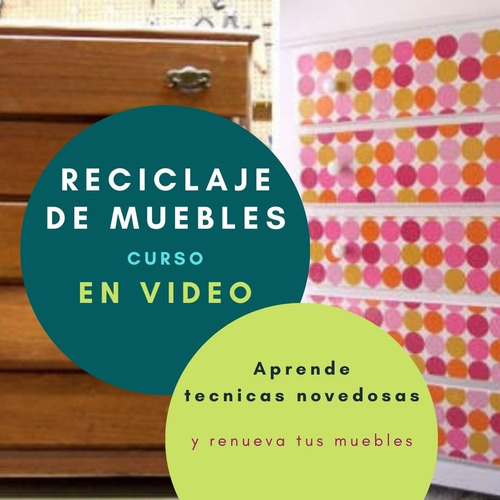 Curso Reciclaje De Muebles, En Video (4)