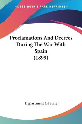 Libro Proclamations And Decrees During The War With Spain...