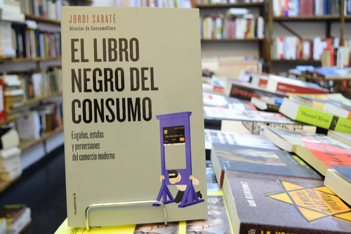 El Libro Negro Del Consumo. Jordi Sabaté.