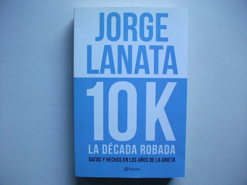 10 K - La Década Robada - Jorge Lanata