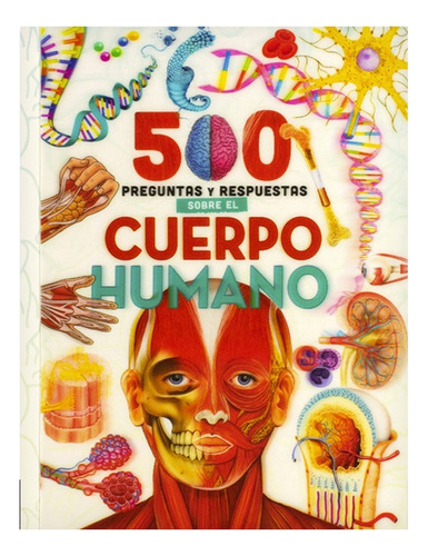 500 Preguntas Y Respuestas Sobre El Cuerpo Humano