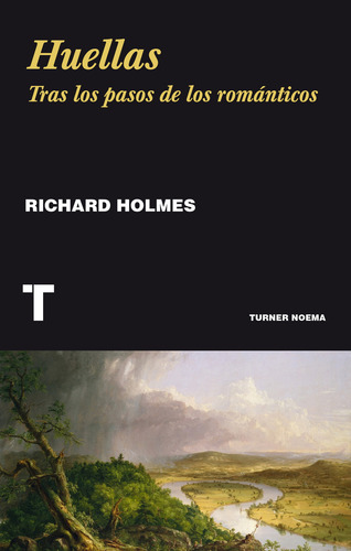 Huellas. Tras Los Pasos De Los Romanticos - Richard Holmes