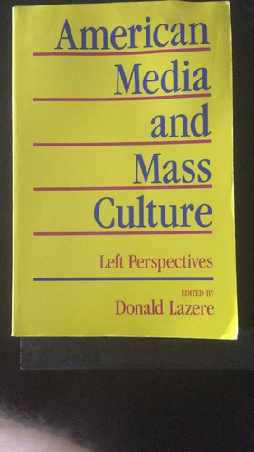 American Media And Mass Culture Left Perspecti Donald Lazere