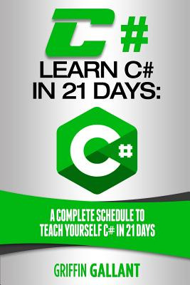 Libro C#: Learn C# In 21 Days: A Complete Schedule To Tea...
