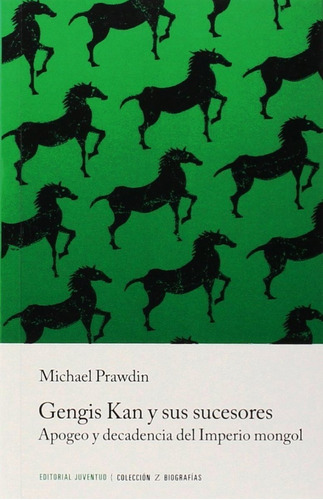 Gengis Kan Y Sus Sucesores . Apogeo Y Decadencia Del Imperio