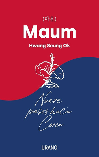 Maum- Nueve Pasos Hacia Corea - Hwang Seung Ok