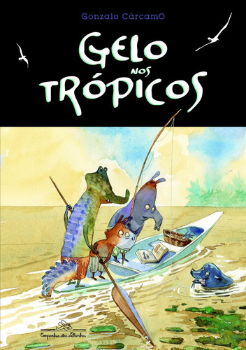 Gelo nos trópicos, de CárcamO,. Editorial COMPANHIA DAS LETRINHAS, capa mole em português, 2011