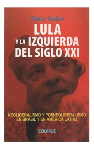 Lula Y La Izquierda Del Siglo Xxi - Sader Emir - #l