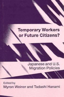 Temporary Workers Or Future Citizens : Japanese And U.s. ...