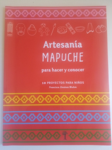 Artesanía Mapuche Para Hacer Y Conocer. F. Jiménez Bluhm