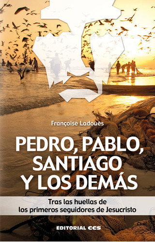 Pedro, Pablo, Santiago Y Los Demãâ¡s, De Ladouès, Françoise. Editorial Editorial Ccs, Tapa Blanda En Español