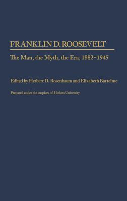 Libro Franklin D. Roosevelt: The Man, The Myth, The Era, ...