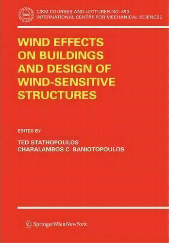 Wind Effects On Buildings And Design Of Wind-sensitive Structures, De C. C. Baniotopoulos. Editorial Springer Verlag Gmbh, Tapa Blanda En Inglés