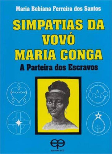 Simpatias Da Vovo Maria Conga, De Santos, Maria Bebiana Fereira Dos. Editora Eco, Capa Mole Em Português