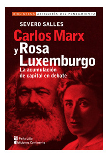 Carlos Marx Y Rosa Luxemburgo . La Acumulación De Capital En
