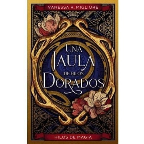 Una Jaula De Hilos Dorados - Vanessa Migliore - Puck Libro