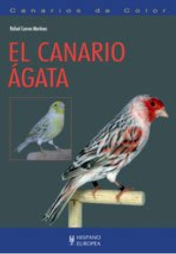 El Canario Ágata (canarios De Color) / Rafael Cuevas Martíne