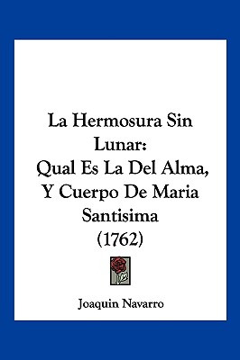 Libro La Hermosura Sin Lunar: Qual Es La Del Alma, Y Cuer...