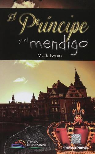El Principe Y El Mendigo: No, de Twain, Mark., vol. 1. Editorial Porrua, tapa pasta blanda, edición 1 en español, 2016