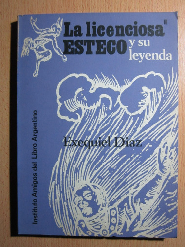 La Licenciosa Esteco, Y Su Leyenda - Exequiel Diaz