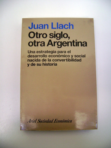 Otro Siglo Otra Argentina Juan Llach Convertibilidad Boedo