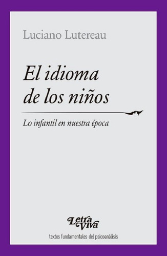 El Idioma De Los Niños, de Luciano Lutereau. Editorial LETRA VIVA en español