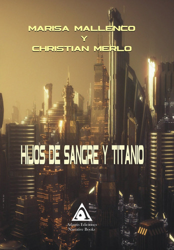 Hijos De Sangre Y Titanio, De ., Marisa Mallenco Y Christian Merlo. Editorial Ediciones Atlantis, Tapa Blanda En Español