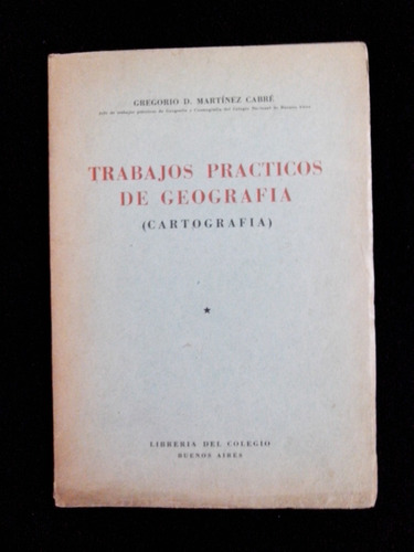 Trabajos Practicos De Geografia Gregorio D M Cabre