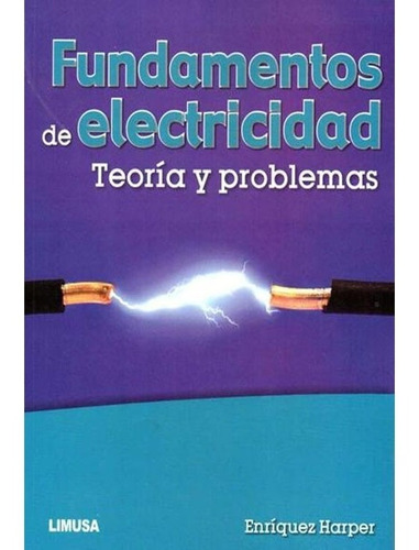 Fundamentos De Electricidad: Teoria Y Problemas