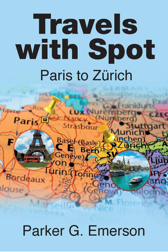 Libro:  Travels With Spot: Paris To Zürich