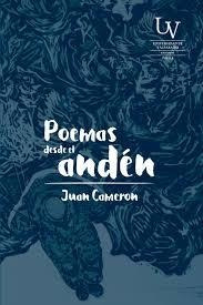 Poemas Desde El Anden  - Cameron Juan