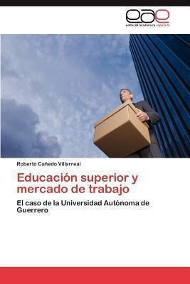 Educacion Superior Y Mercado De Trabajo  Roberto Ca Edaqwe