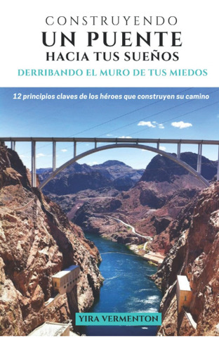 Libro: Construyendo Un Puente Hacia Tus Sueños: Derribando E