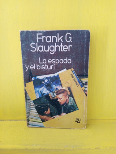 La Espada Y El Bisturí. Frank G. Slaughter