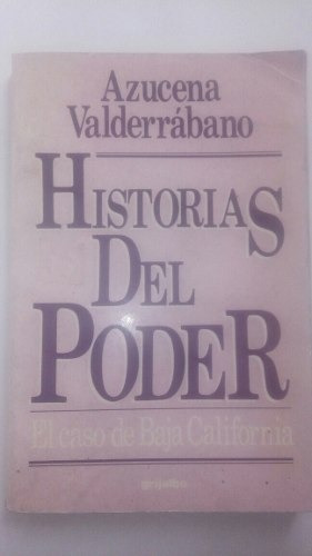 Historias Del Poder Azucena Valderrabano Elecciones Baja ... (Usado)