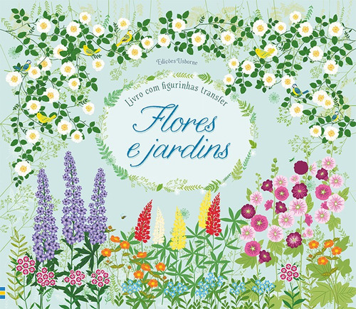 Flores e jardins : Livro com figurinhas transfer, de Usborne Publishing. Capa dura em português