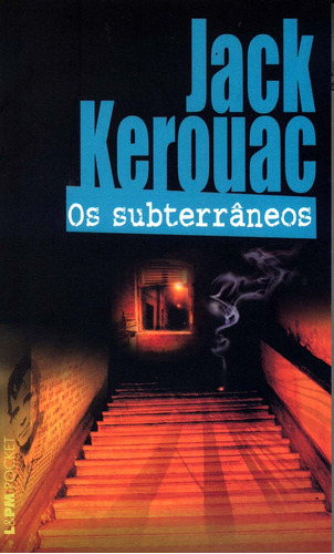 Os subterrâneos, de Kerouac, Jack. Série L&PM Pocket (555), vol. 555. Editora Publibooks Livros e Papeis Ltda., capa mole em português, 2006